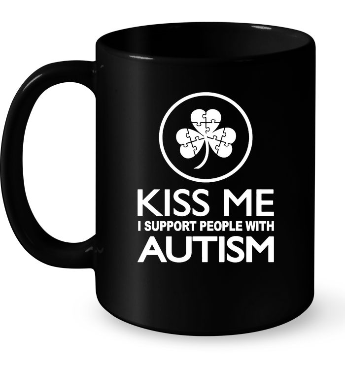 Kiss Me I Support People With Autism