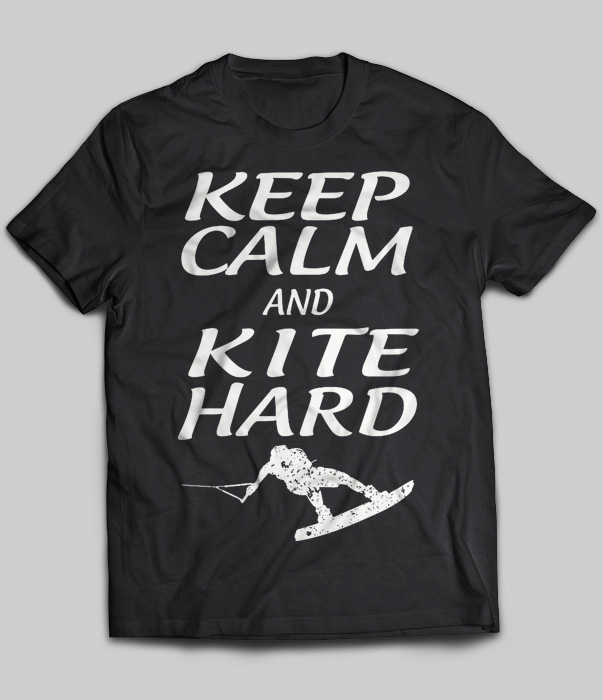 Keep Calm And Kite Hard