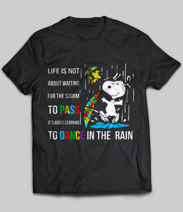 Life Is Not About Waiting For The Storm To Pass It's About Learning (Snoopy)