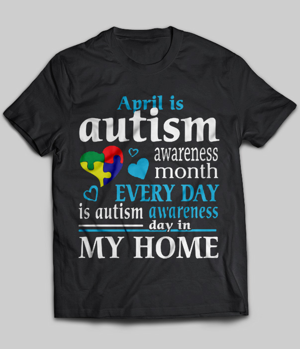 April Is Autism Awareness Month Every Day Is Autism Awareness Day In My Home