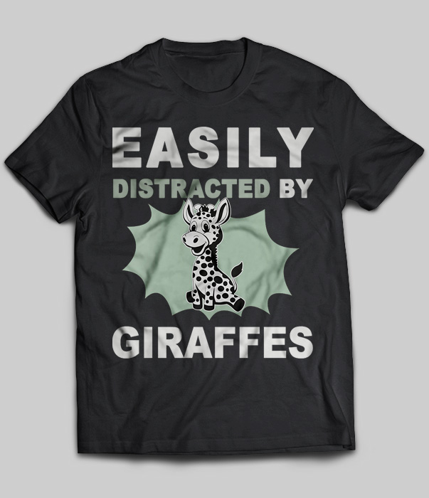 Easily Distracted By Giraffes