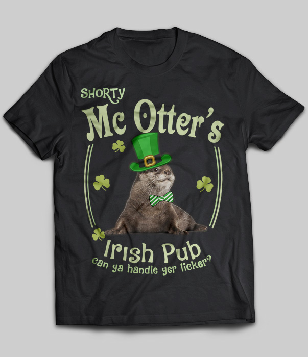 Shorty Mc Otter's Irish Pub Can Ya Hadle Yer Licker