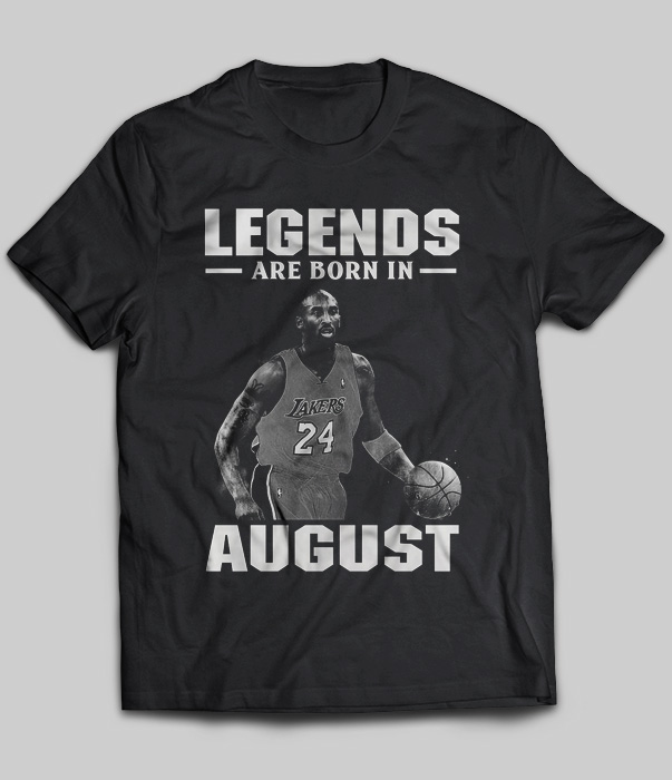 Legends Are Born In August (Kobe Bryant)