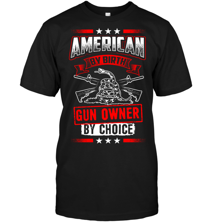 American By Birth Gun Owner by Choice