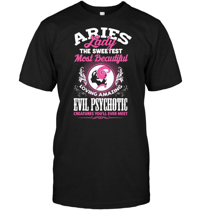 Aries Lady The Sweetest Most Beautiful Loving Amazing Evil Psychotic Creatures You'll Ever Meet