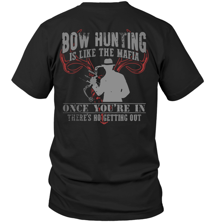 Bow Hunting Is Like The Mafia Once You're In There's No Getting Out