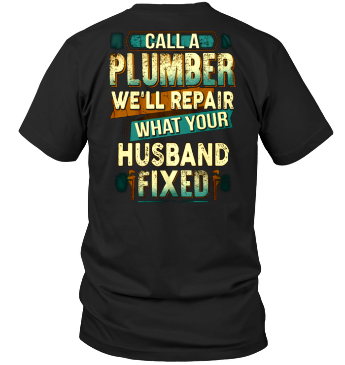 Call A Plumber We'll Repair What Your Husband Fixed