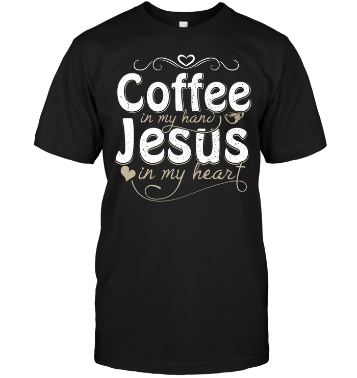 Coffee In My Hand Jesus In My Heart