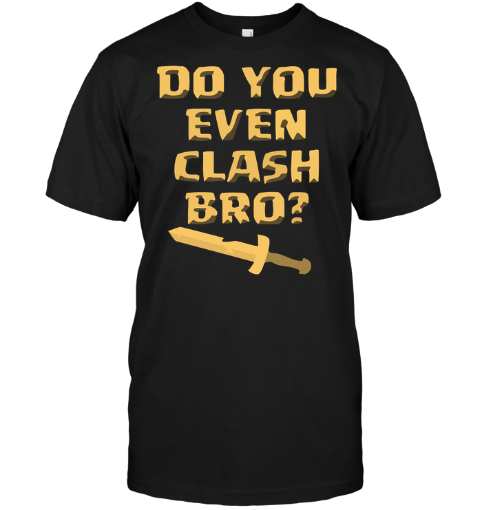 Do You Even Clash Bro