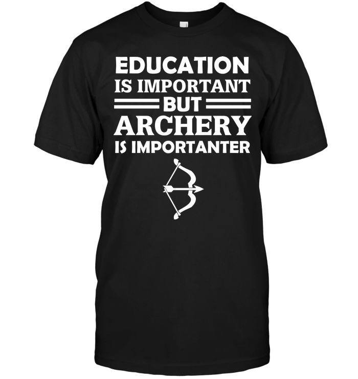 Education Is Important But Archery Is Importanter