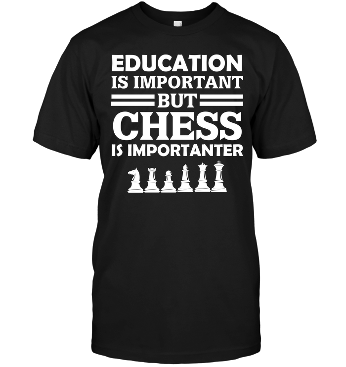 Education Is Important But Chess Is Importanter