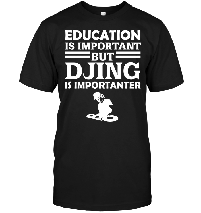 Education Is Important But Djing Is Importanter