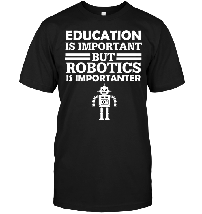 Education Is Important But Robotics Is Importanter