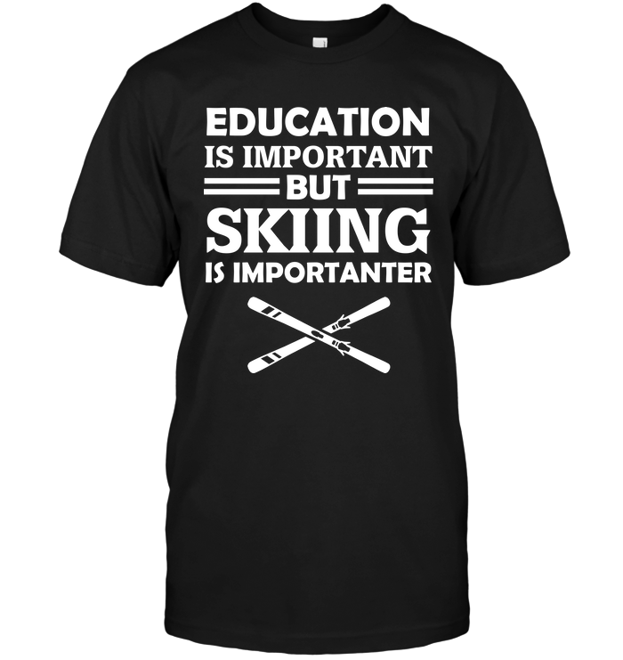 Education Is Important But Skiing Is Importanter