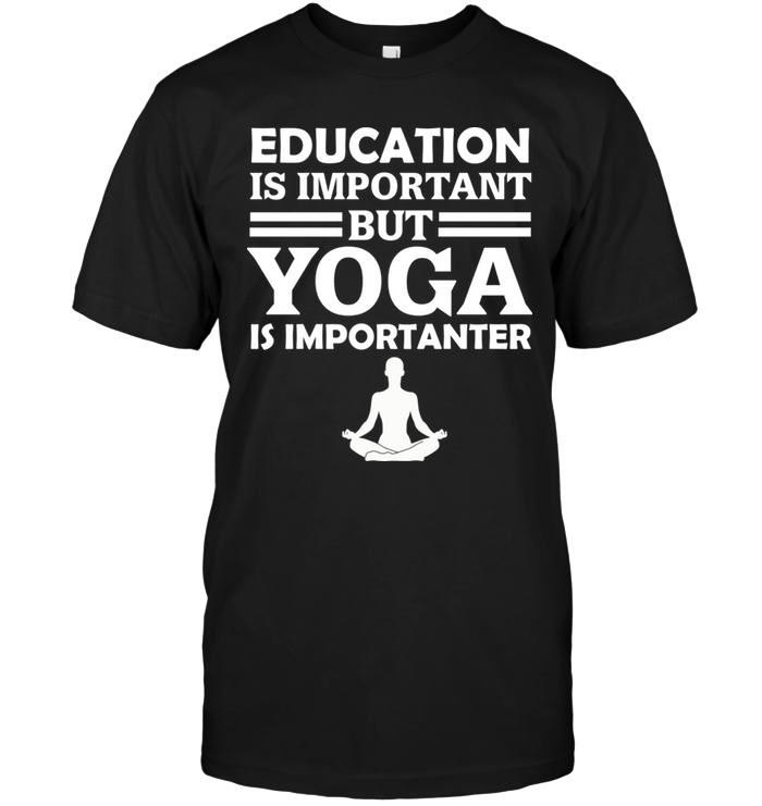 Education Is Important But Yoga Is Importanter