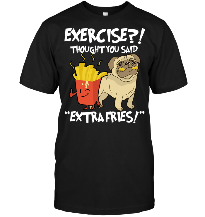 Exercise Thought You Said Extra Fries
