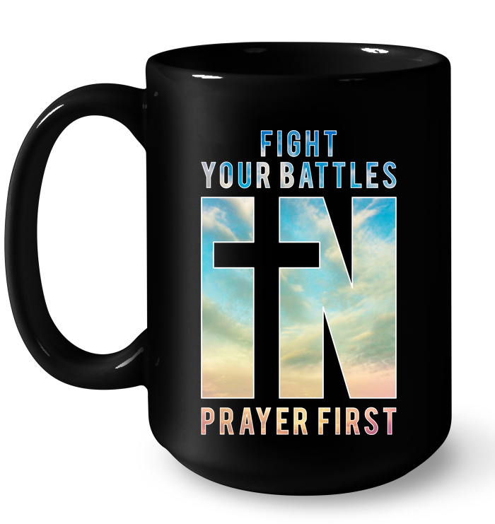 Fight Your Battles In Prayer First Mug