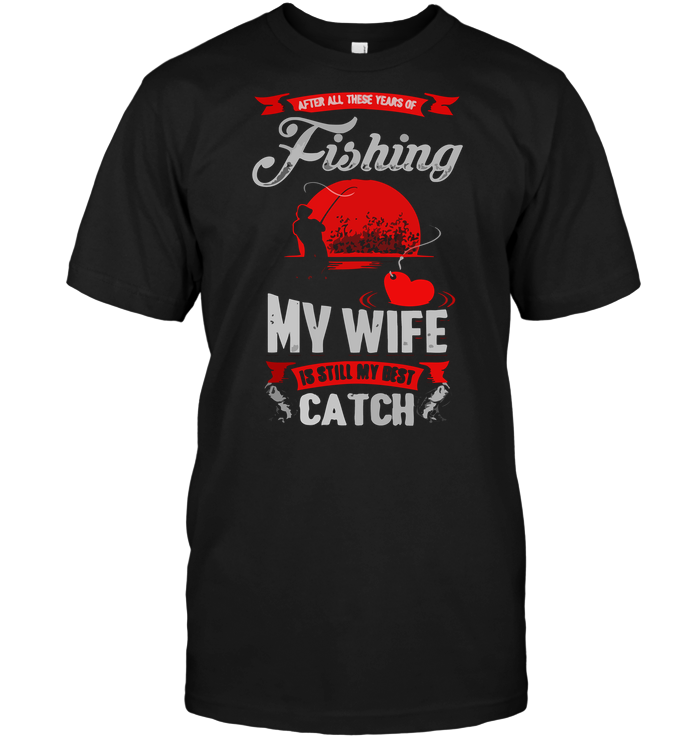 Fishing My Wife Catch