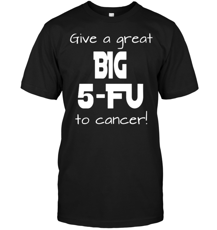 Giver A Great Big 5-Fu To Cancer