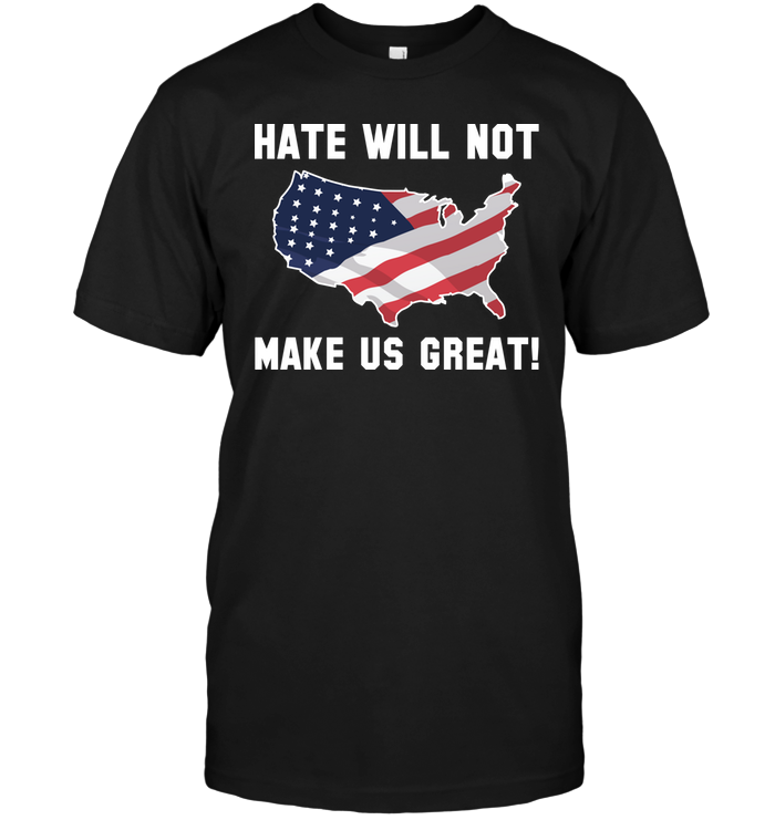 Hate Will Not make Us Great