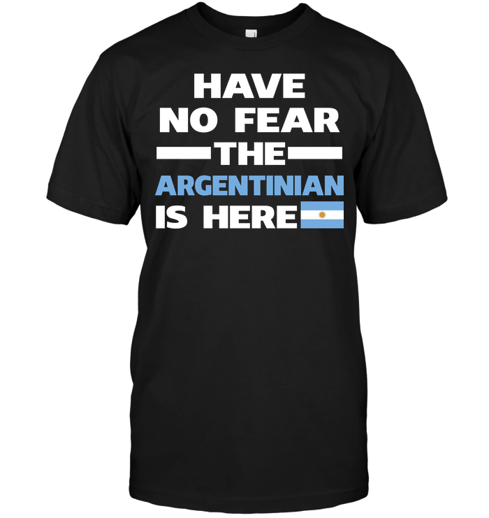 Have No Fear The Argentinian Is Here