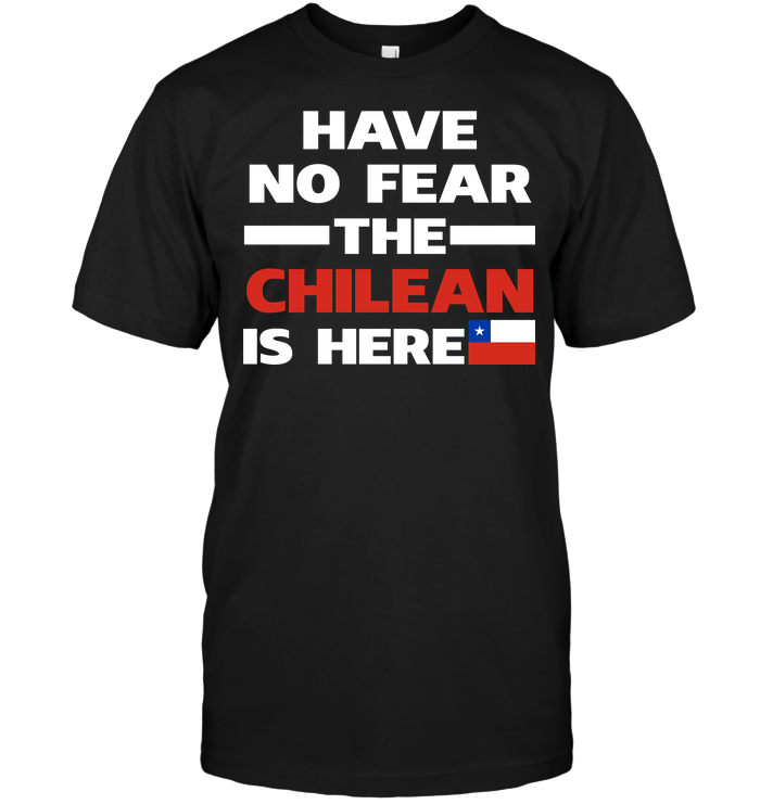 Have No Fear The Chilean Is Here