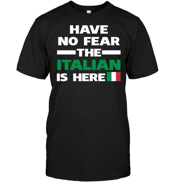 Have No Fear The Italian Is Here