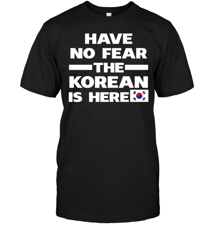 Have No Fear The Korean Is Here