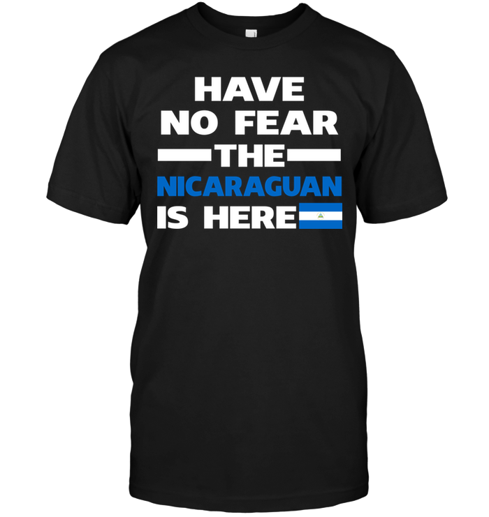 Have No Fear The Nicaraguan Is Here