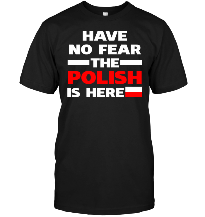 Have No Fear The Polish Is Here