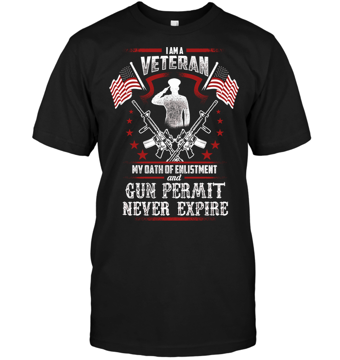 I Am A Veteran My Oath Of Enlistment anhd Gun Permit Never Expire