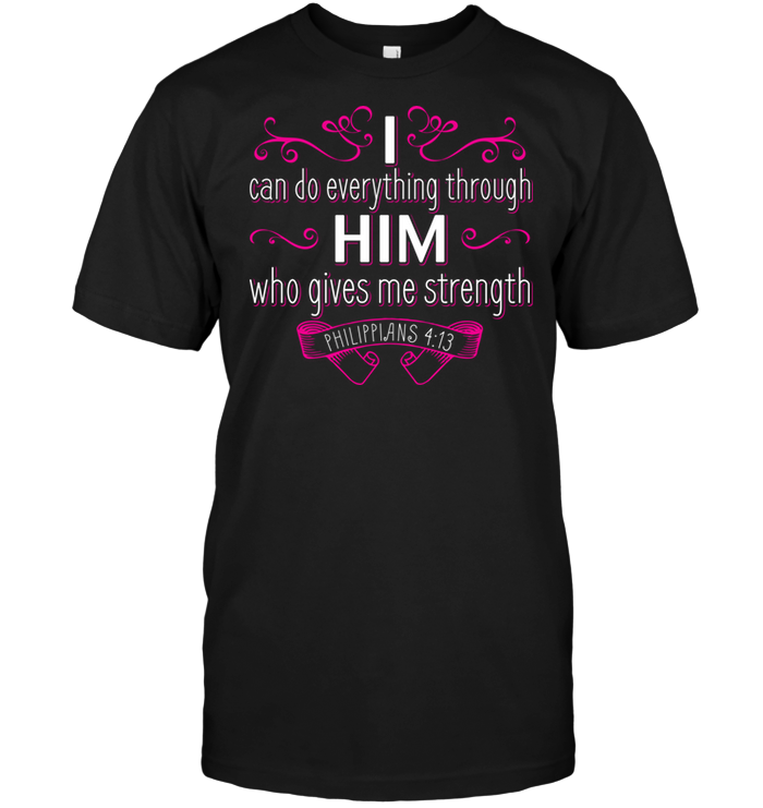 I Can Do Everything Through Him Who Gives Me Strength Philippians