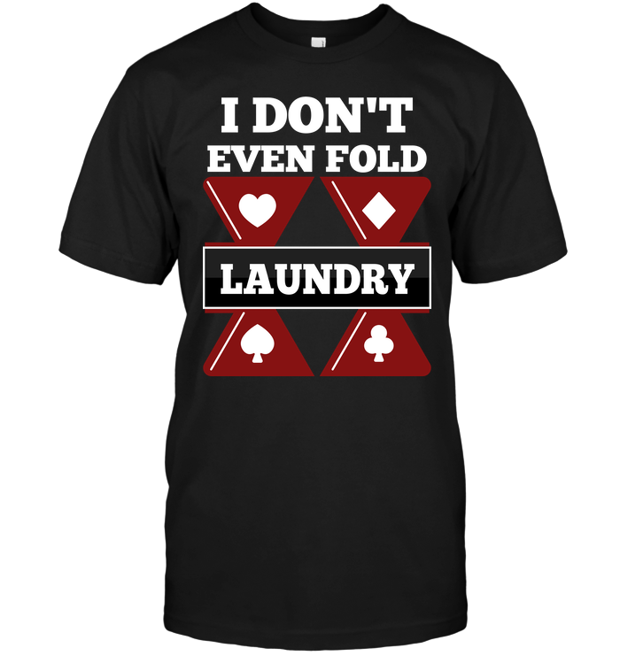 I Don't Even Fold Laundry