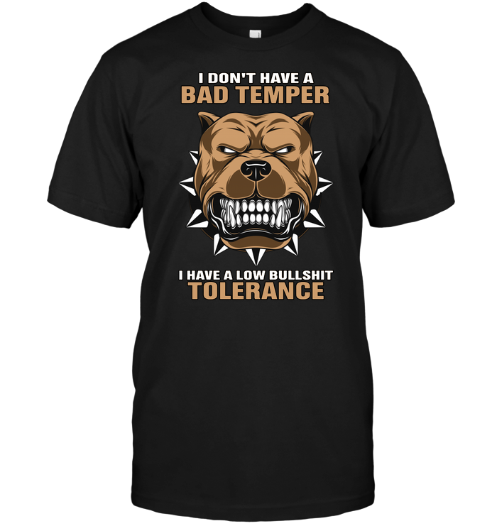 I Don't Have A Bad Temper I Have A Low Bullshit Tolerance