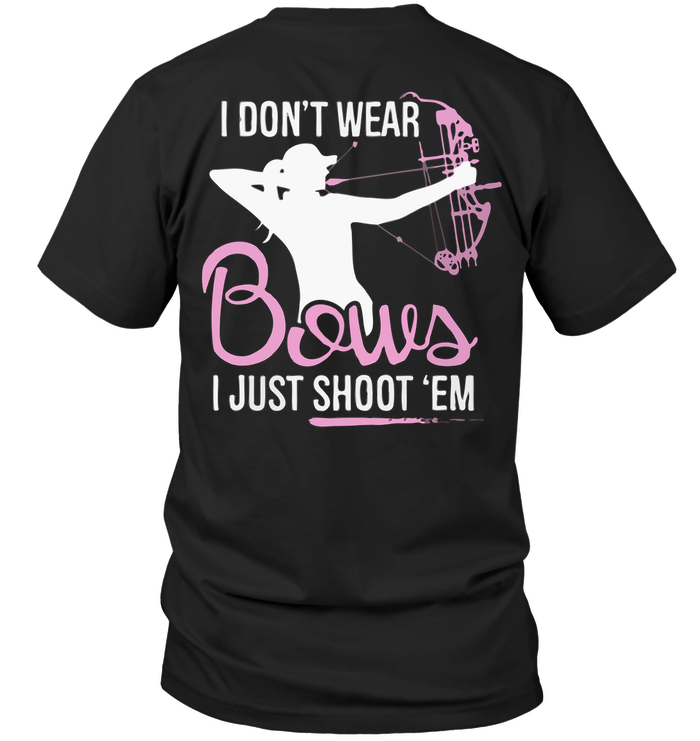 I Don't Wear Bows I Just Shoot 'Em