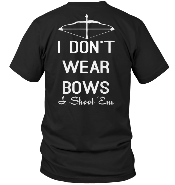 I Don't Wear Bows Shoot Em