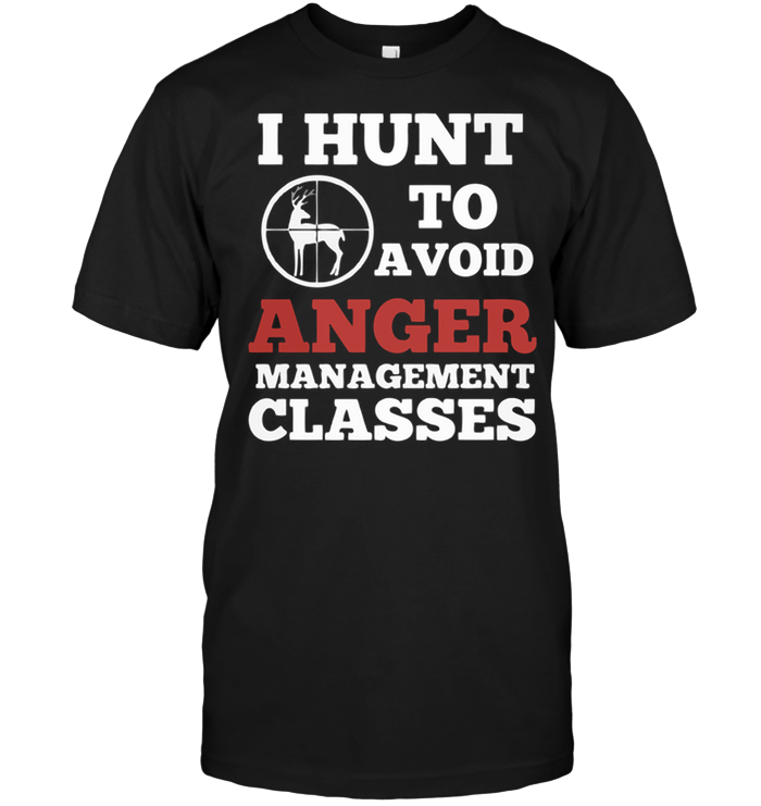 I Hunt To Avoid Anger Management Classes