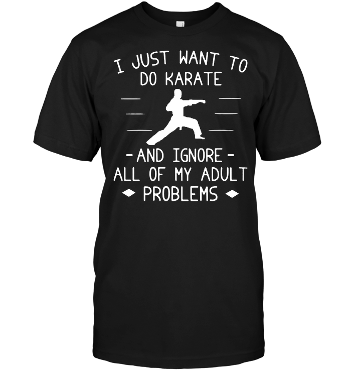 I Just Want To Do Karate And Ignore All Of My Adult Problems