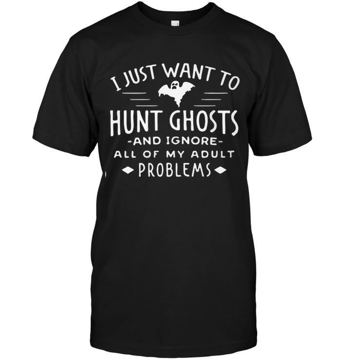 I Just Want To Hunt Ghosts And Ignore All Of My Adult Problems