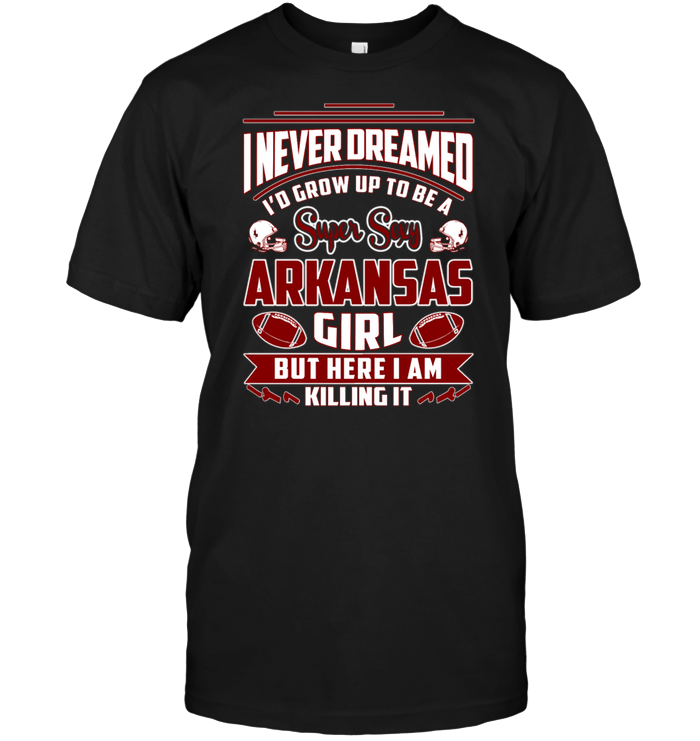 I Never Dreamed I'd Grow Up To Be A Super Seey Arkansas