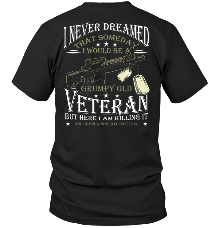 I Never Dreamed That Someday I Would Be A Grumpy Old Veteran