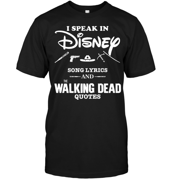 I Speak In Disney Song Lyrics And The Walking Dead Quotes