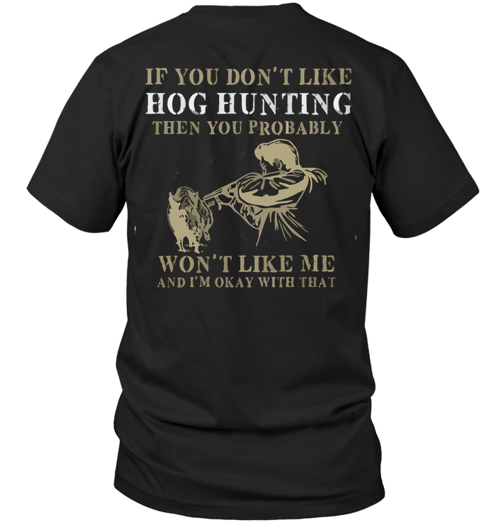 If You Don't Like Hog Hunting Then You Probably Won't Like Me