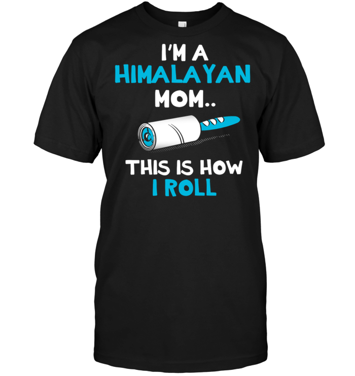 I'm A Himalayan Mom..This Is How I Roll
