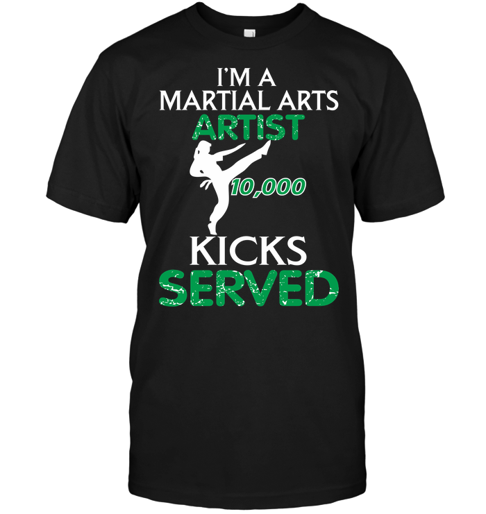 I'm A Martial Arts Artist Kicks Served