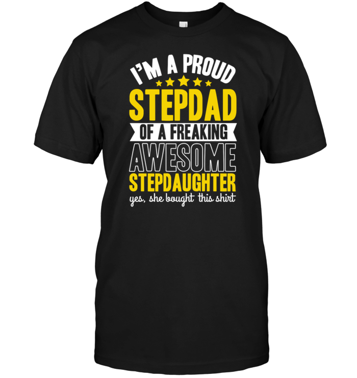 I'm A Proud Stepdad Of A Freaking Awesome Stepdaughter