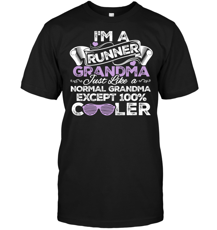 I'm A Runner Grandma Just Like A Normal Grandma Except Cooler