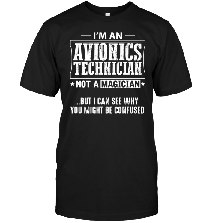 I'm An Avionics Technician Not A Magician But I Can See Why You Might Be Confused