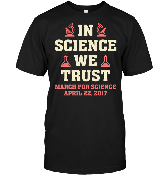 In Science We Trust March For Science April 22 2017