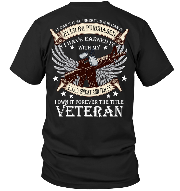 Veteran - It Can Not Be Inherited Nor Can It Ever Be Purchased I Have Earned It